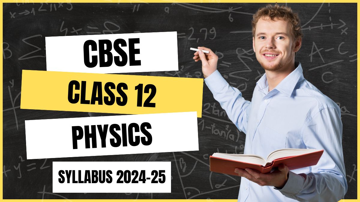 CBSE Class 12 Physics Syllabus 2024-25