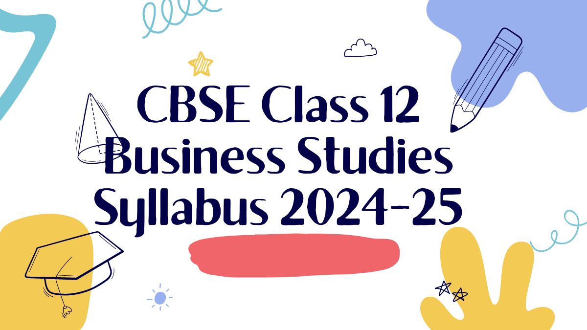 CBSE Class 12 Business Studies Syllabus 2024-25