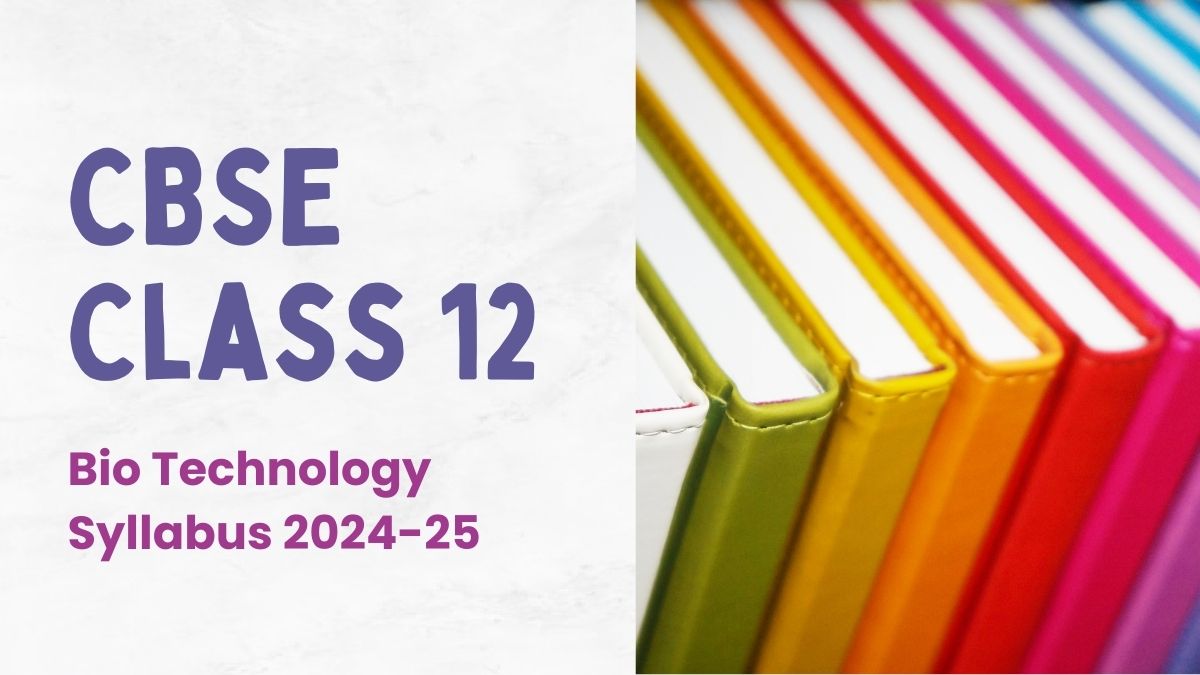 CBSE Class 12 Bio Technology Syllabus 2024-25