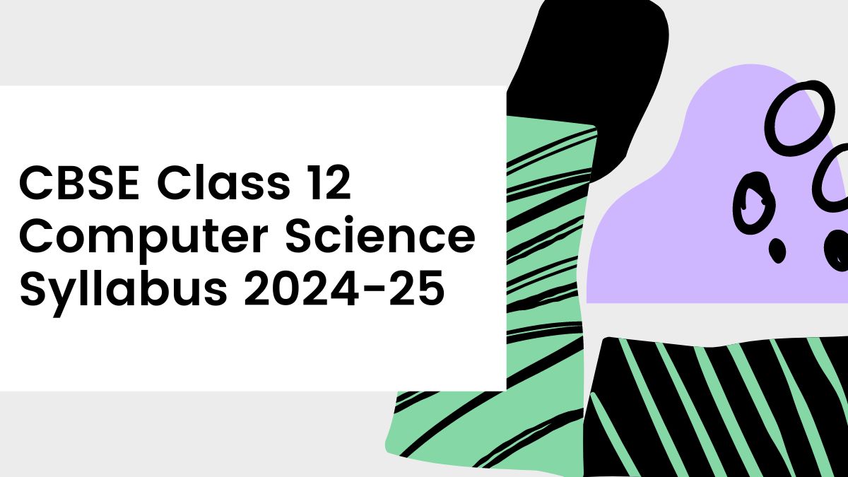 CBSE Class 12 Computer Science Syllabus 2024-25