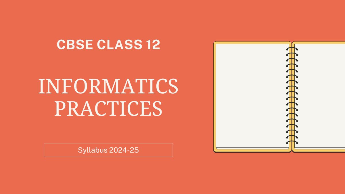 CBSE Class 12 Informatics Practices Syllabus 2024-25