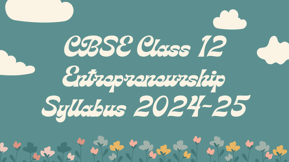 CBSE Class 12 Entrepreneurship Syllabus 2024-25