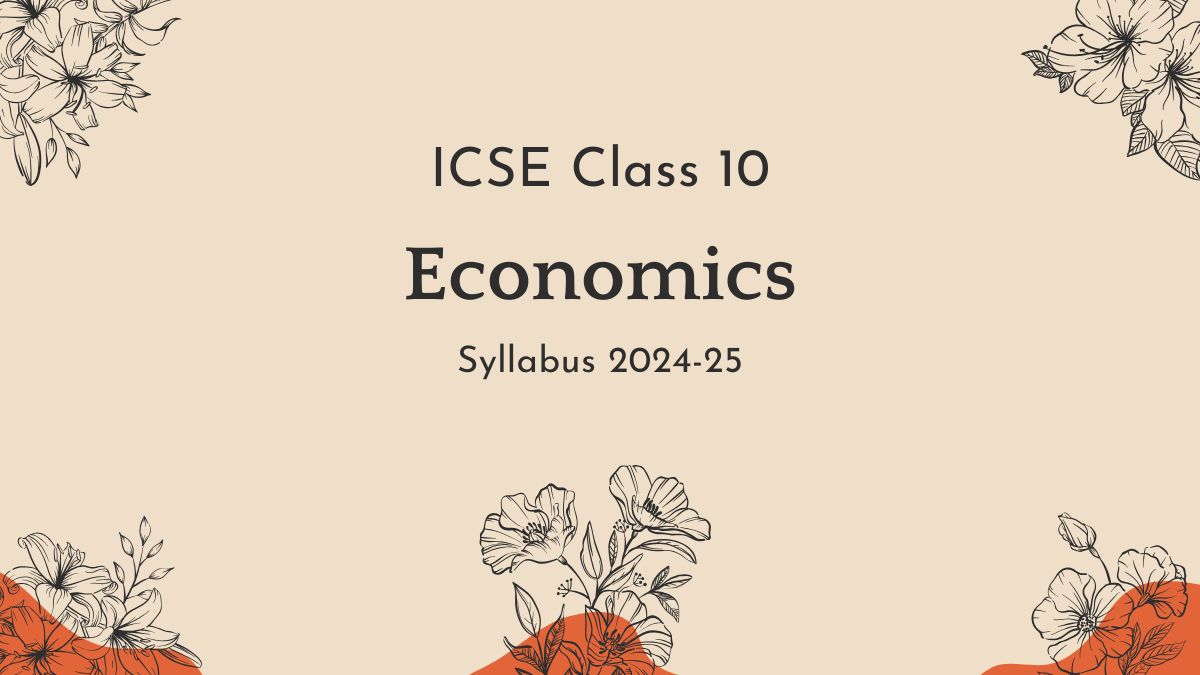 ICSE Class 10 Economics Syllabus 2024-25